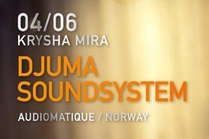 ✫ DJUMA Soundsystem ✫ at Krysha Mira